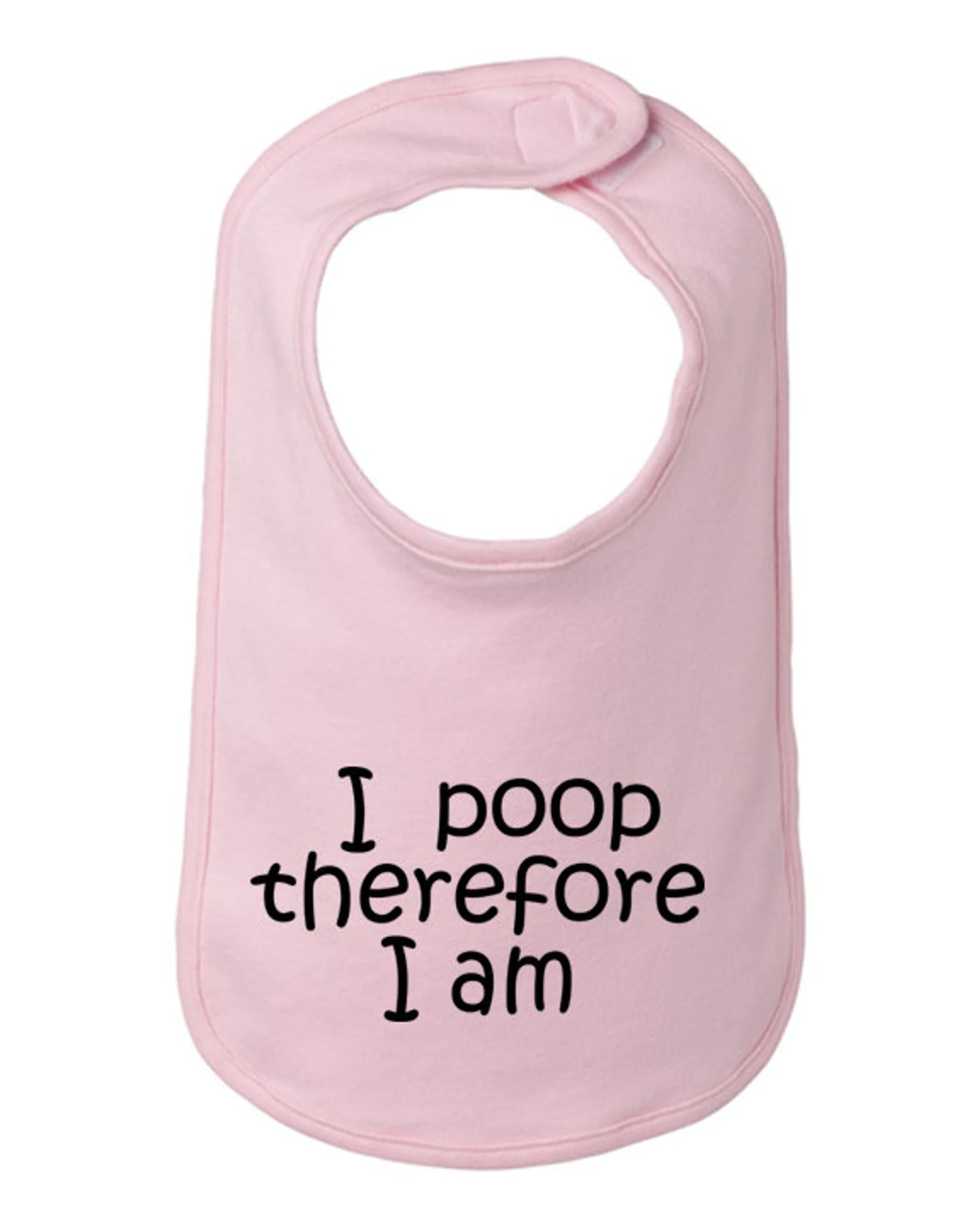 I poop therefore I am baby bib  One Size 