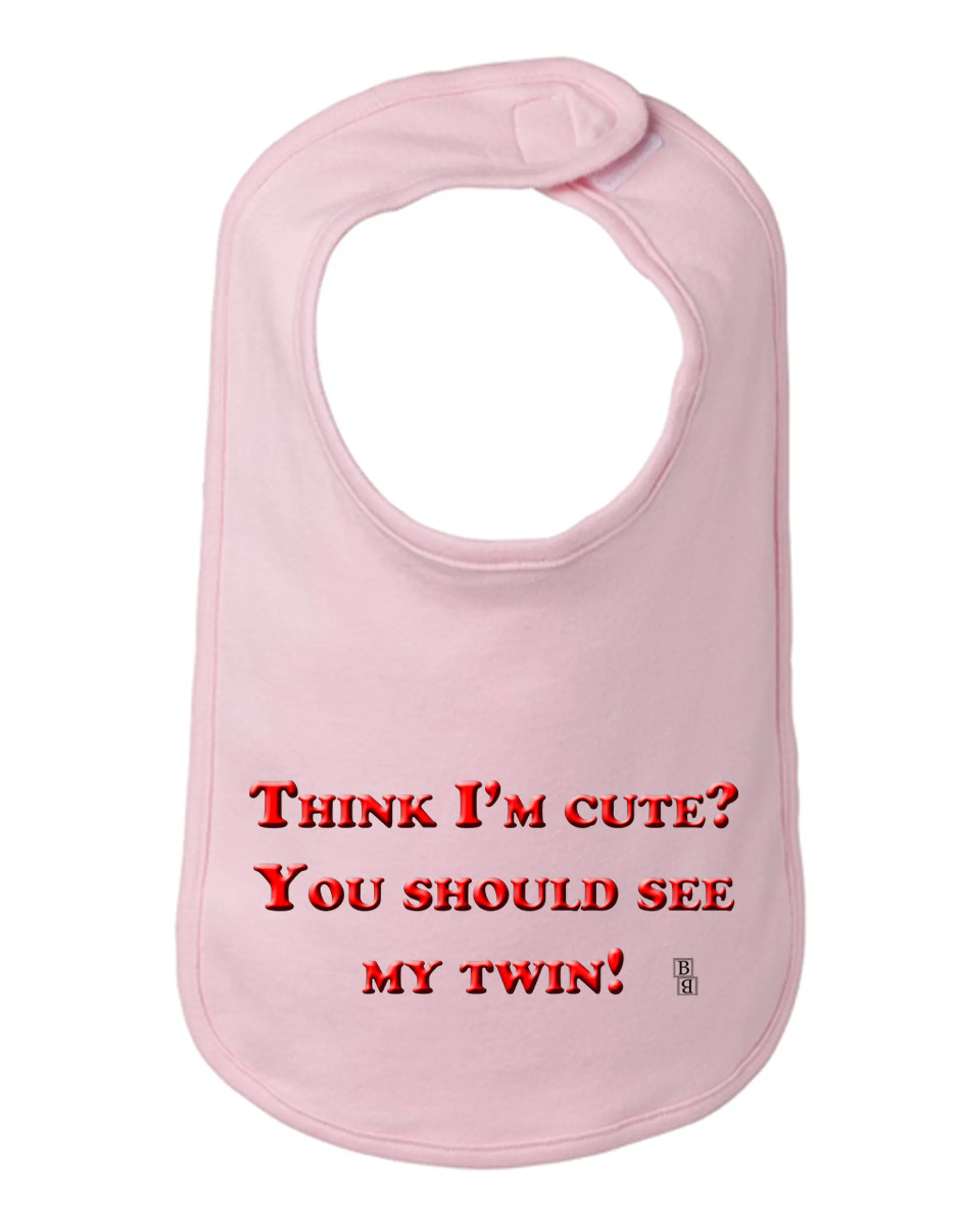 Think I'm Cute? You Should See my Twin Funny Baby Bib One Size 