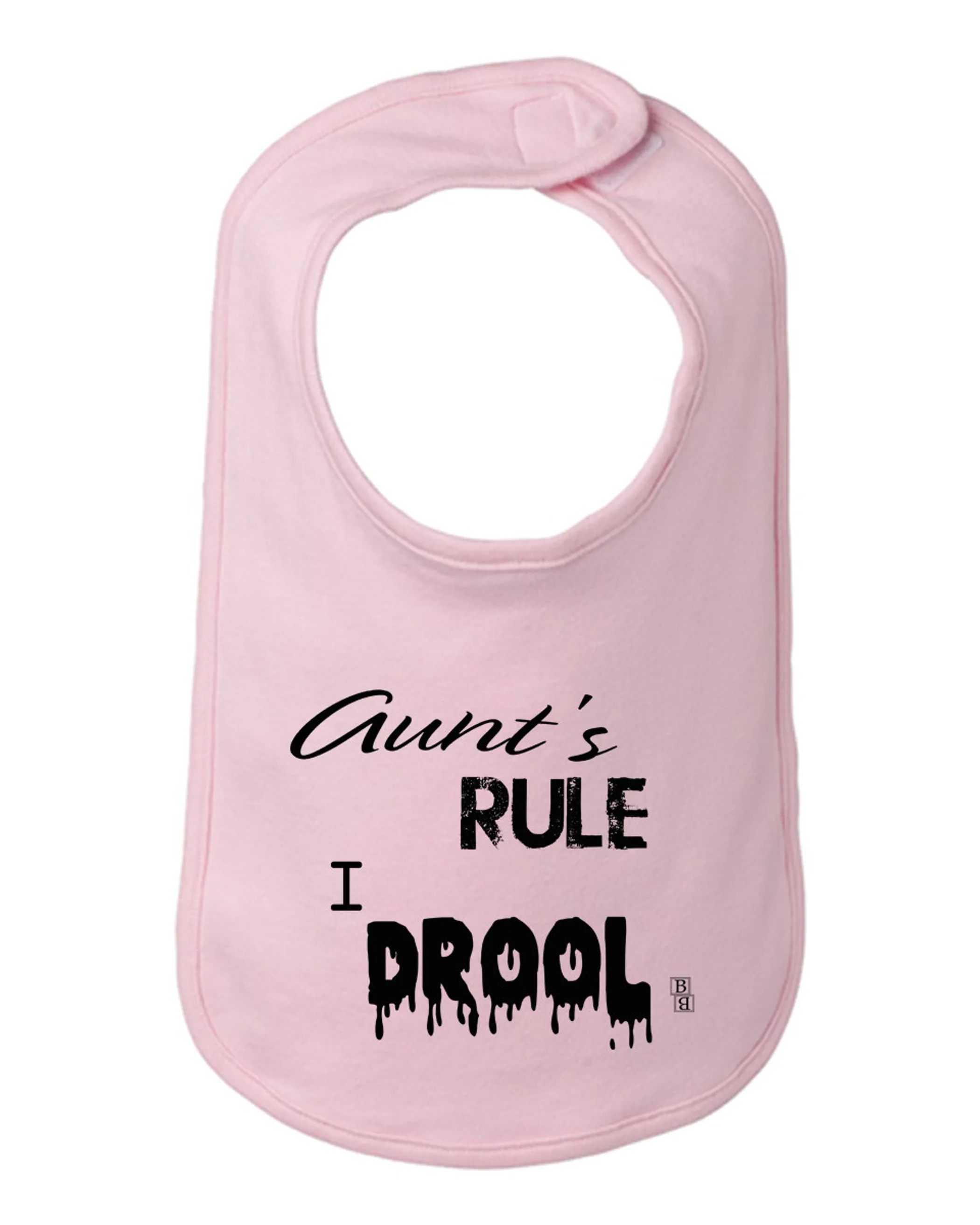 Aunts Rule I Drool Baby Bib  One Size 