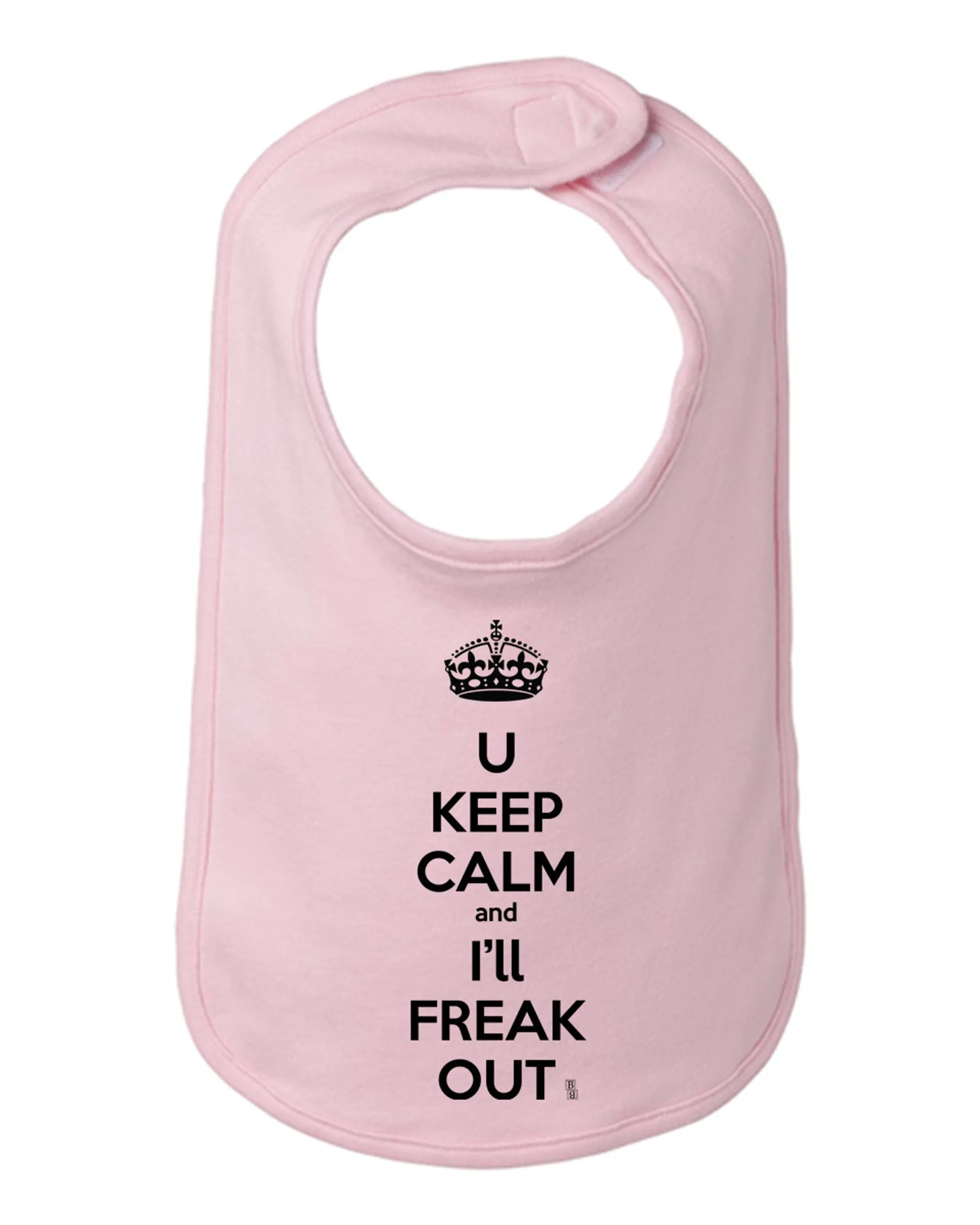 You Keep Calm and I'll Freak Out Funny Bib One Size 