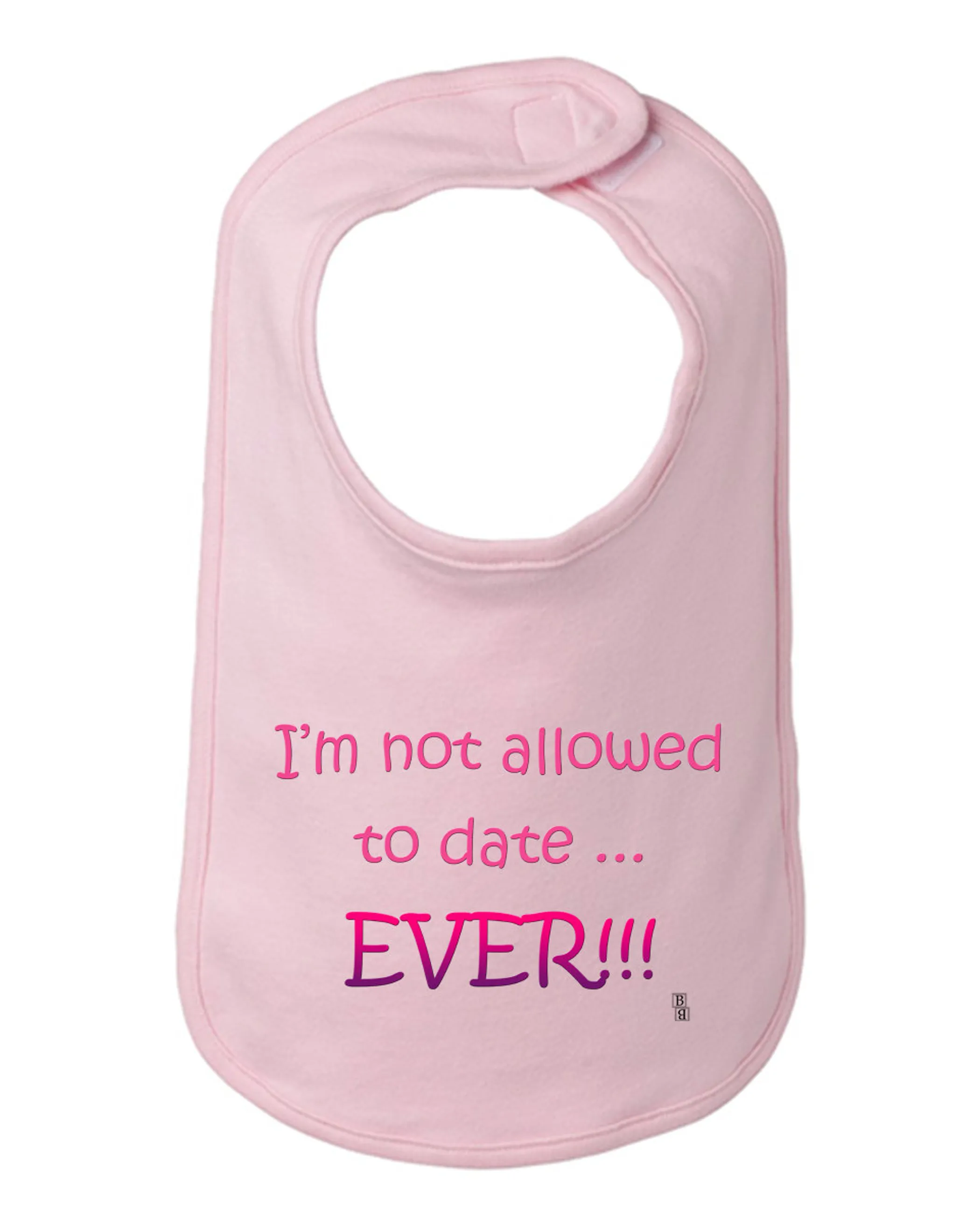 I'm not allowed to date ever funny infant/Toddler Bib One Size 